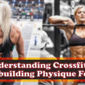 crossfit vs bodybuilding physique female